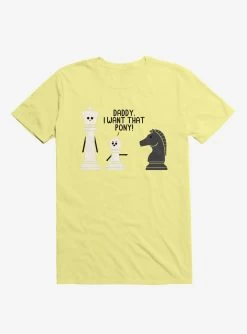 Daddy, I Want That Pony! Chess Pieces Corn Silk Yellow T-Shirt